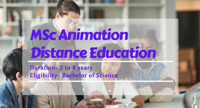 MSc Animation Distance Education Admission 2023: Duration & Eligibility